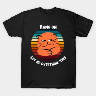 Hang On Let Me Overthink This Cat Vintage T-Shirt